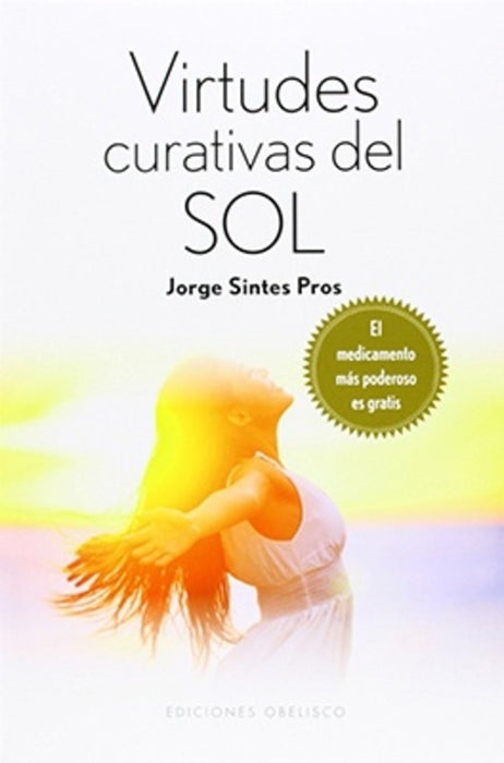 VIRTUDES CURATIVAS DEL SOL.. | Jorge Sintes Pros