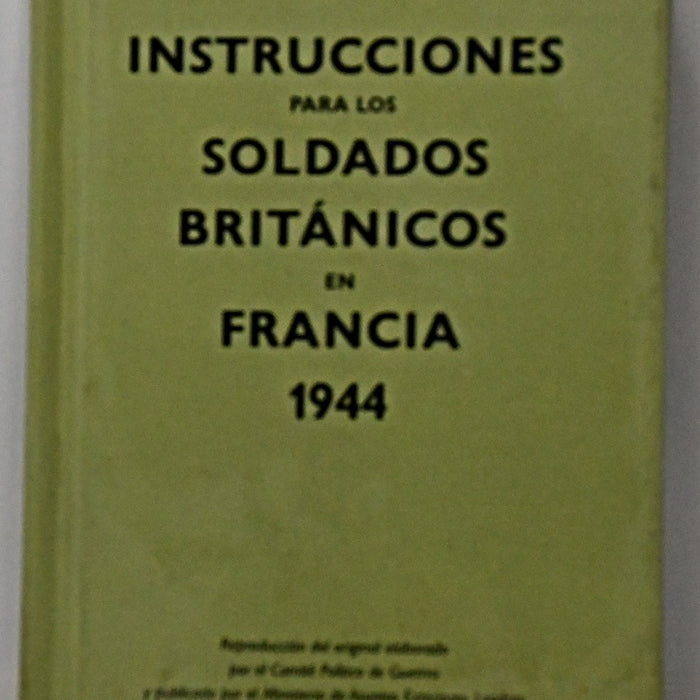 INSTRUCCIONES PARA LOS SOLDADOS BRITANICOS EN FRANCIA 1944..