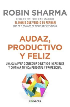 AUDAZ, PRODUCTIVO Y FELIZ | Robin Sharma