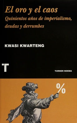 EL ORO Y EL CAOS. OFERTA | KWASI KWARTENG