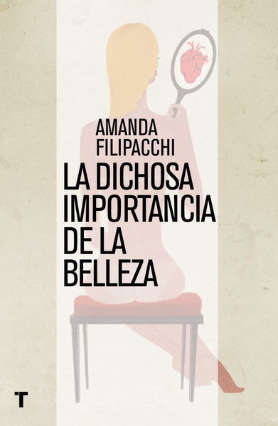 la dichosa importancia de la belleza  | AMANDA FILIPACCHI