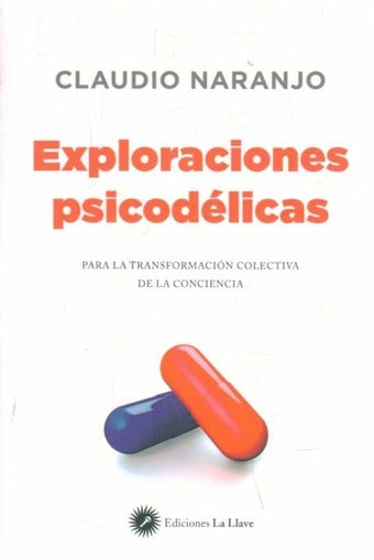 EXPLORACIONES PSICODÉLICAS.. | Claudio Hugo Naranjo