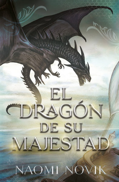 EL DRAGON DE SU MAJESTAD*.. | NAOMI NOVIK