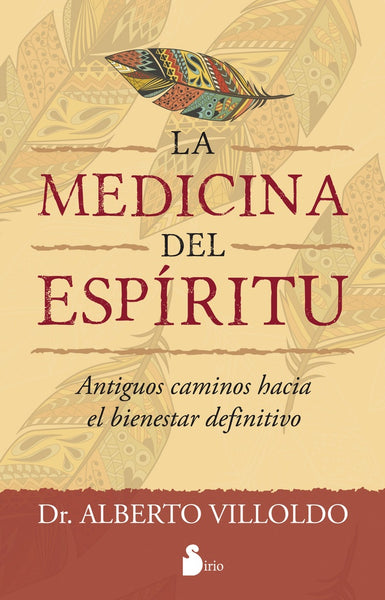 LA MEDICINA DEL ESPIRITU  | Alberto Villoldo