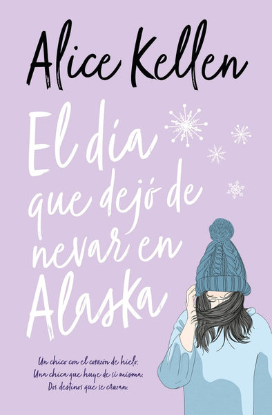 EL DIA QUE DEJÓ DE NEVAR EN ALASKA*.. | Alice  Kellen