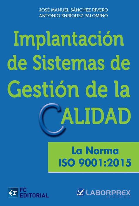 Implantación de Sistemas de gestión de la calidad. La noma ISO 9001:2015 | Sánchez Rivero, Enríquez Palomino