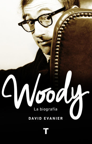 WOODY LA BIOGRAFÍA.. | DAVID  EVANIER