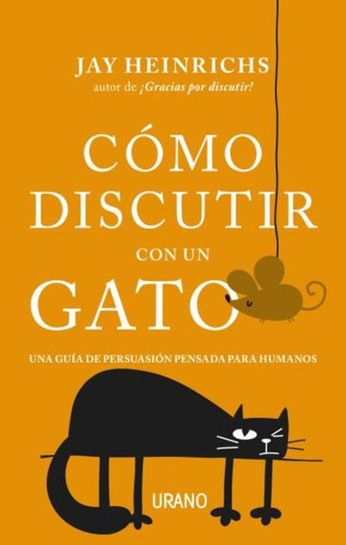 COMO DISCUTIR CON UN GATO*.. | Jay  Heinrichs