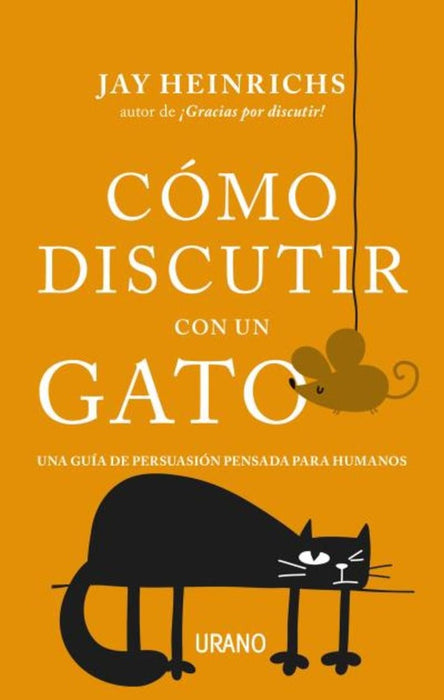 COMO DISCUTIR CON UN GATO*.. | Jay  Heinrichs