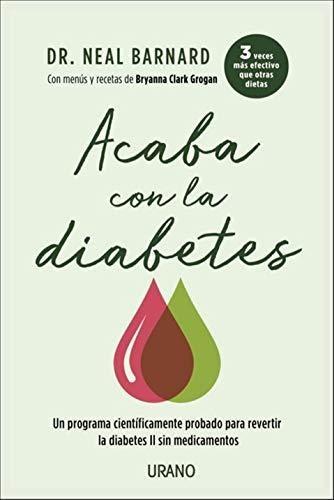 ACABA CON LA DIABETES.. | NEAL D. BARNARD