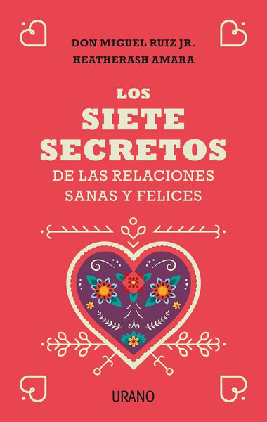 LOS SIETE SECRETOS DE LAS RELACIONES SANAS Y FELICES.. | Miguel Ruiz