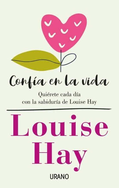 CONFIA EN LA VIDA: QUIERETE CADA DIA CON LAS AFIRMACIONES | Louise L. Hay