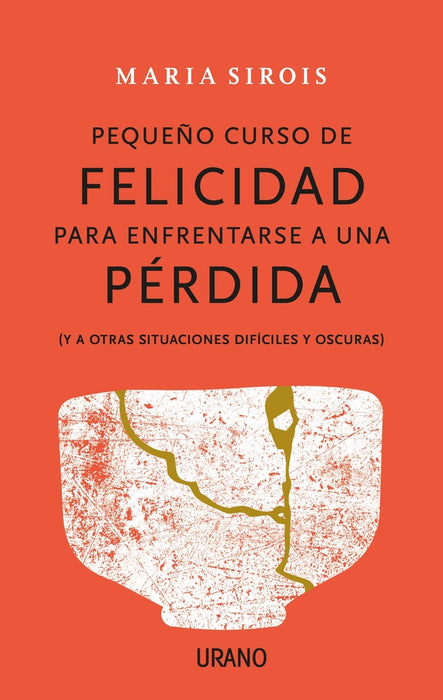 Pequeño curso de felicidad para enfrentarse* | Maria  Sirois