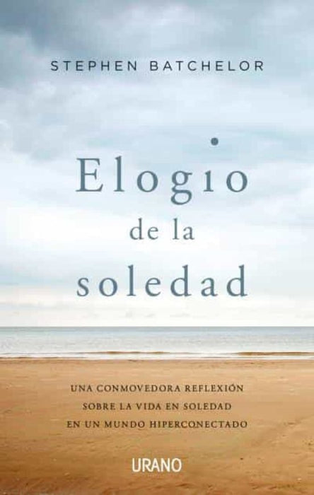 ELOGIO DE LA SOLEDAD*. | Stephen Batchelor