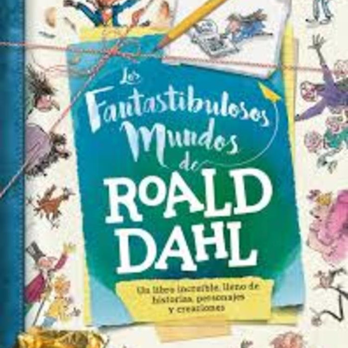 LOS FANTASTIBULOSOS MUNDOS DE ROALD DAHL | STELLA  CADWELL