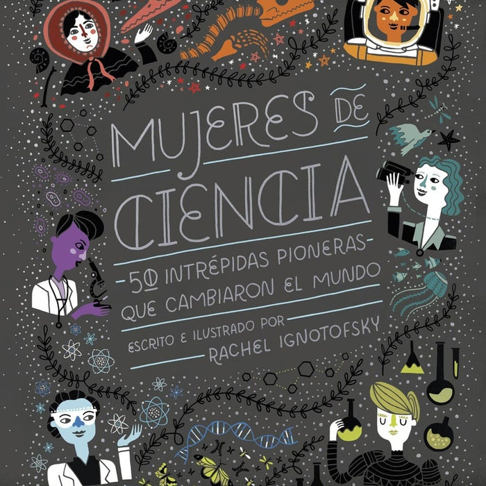 MUJERES DE CIENCIA.. | Rachel  Ignotofsky