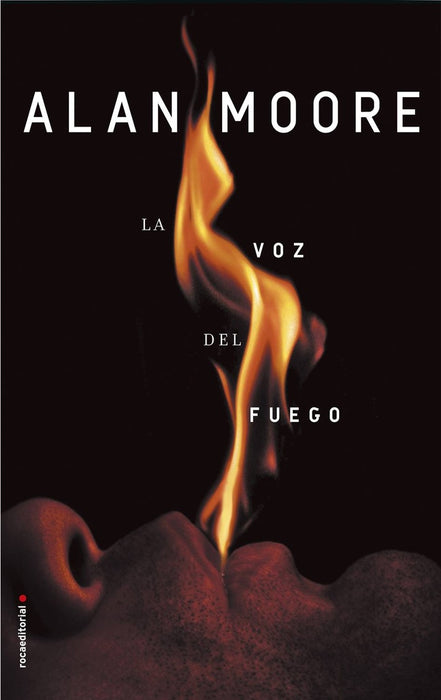 LA VOZ DEL FUEGO.. | Alan Moore