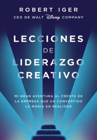 LECCIONES DE LIDERAZGO CREATIVO.. | ROBERT  IGER