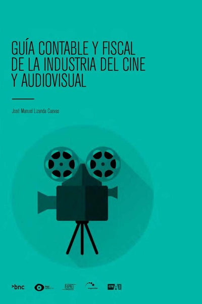 Guía contable y fiscal de la industria del cine y audiovisual | José Manuel Lizanda