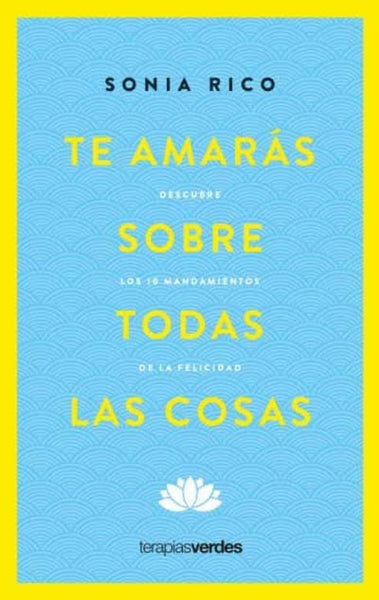 TE AMARÁS SOBRE TODAS LAS COSAS.. | Sonia Rico