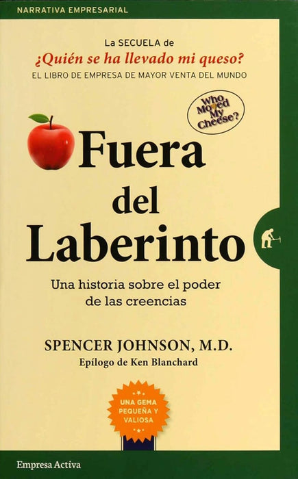 FUERA DEL LABERINTO: UNA HISTORIA SOBRE EL PODER DE LAS CREENCIAS.. | Spencer Johnson