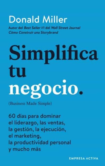 SIMPLIFICA TU NEGOCIO | Donald Miller