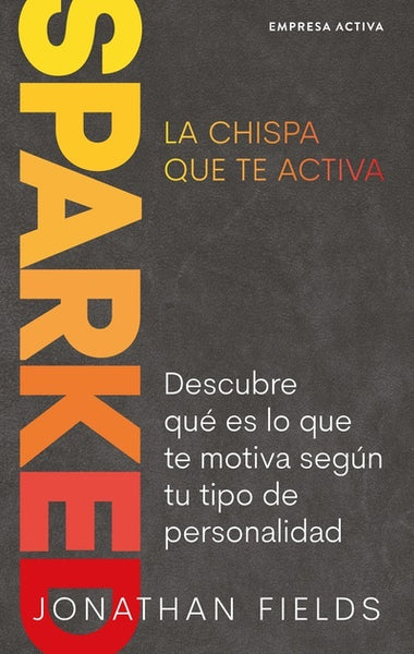 SPARKED - LA CHISPA QUE TE ACTIVA | JONATHAN  FIELDS