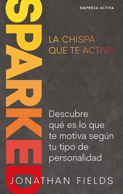 SPARKED - LA CHISPA QUE TE ACTIVA | JONATHAN  FIELDS