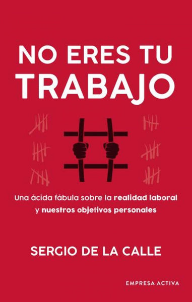 NO ERES TU TRABAJO | SERGIO DE LA CALLE