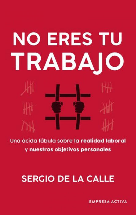 NO ERES TU TRABAJO | SERGIO DE LA CALLE