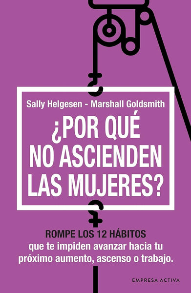 ¿POR QUE NO ASCIENDEN LAS MUJERES?.. |  Sally  Helgesen