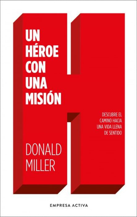 UN HÉROE CON UNA MISIÓN | Donald Miller