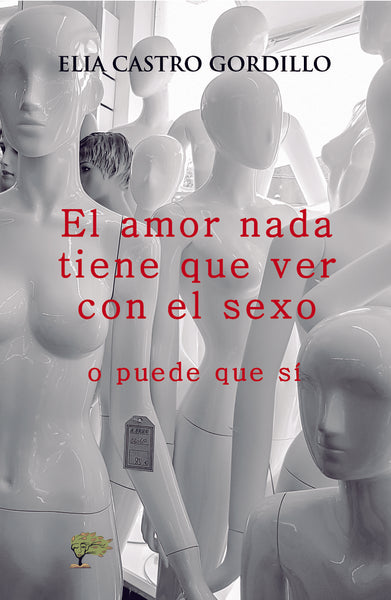 El amor nada tiene que ver con el sexo o puede que sí | Elia Castro Gordillo