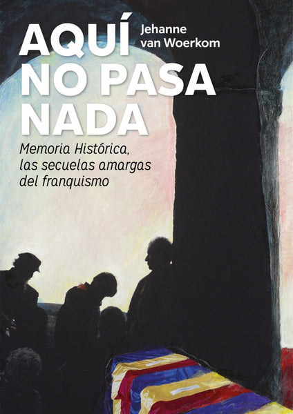 Aquí no pasa nada | Jehanne van Woerkom