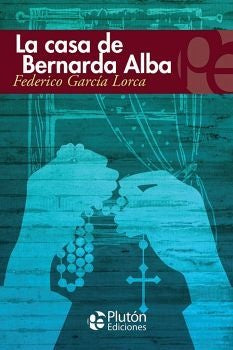 LA CASA DE BERNARDA ALBA.. | Federico García Lorca