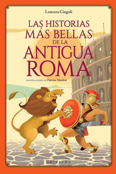 LAS HISTORIAS MÁS BELLAS DE LA ANTIGUA ROMA.. | Lorenza Cingoli