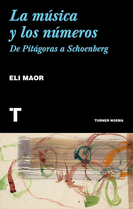 LA MUSICA Y LOS NUMEROS DE PITAGORAS A SCHOENBERG .. | ELI MAOR