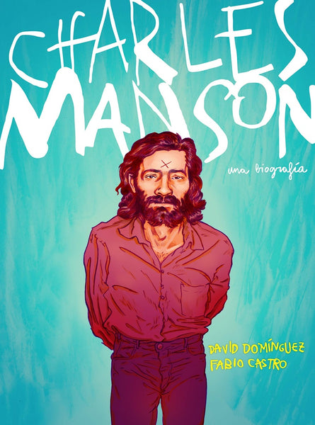 CHARLES MANSON. LA BIOGRAFÍA.. | DAVID DOMINGUEZ