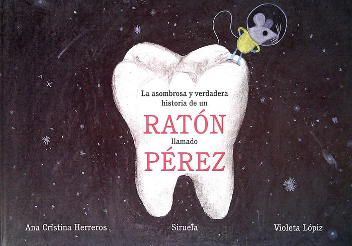 LA ASOMBROSA Y VERDADERA HISTORIA DE UN RATON LLAMADO PEREZ.. | ANA CRISTINA HERREROS