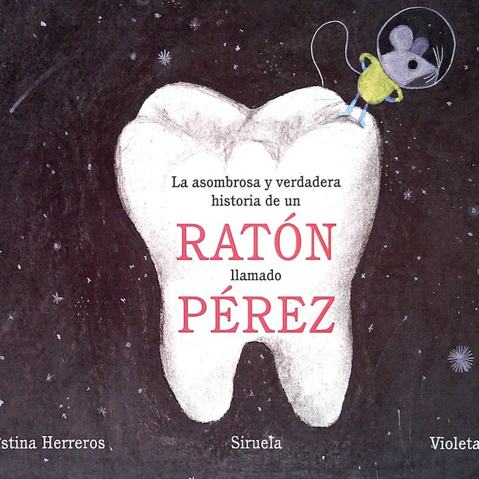 LA ASOMBROSA Y VERDADERA HISTORIA DE UN RATON LLAMADO PEREZ.. | ANA CRISTINA HERREROS