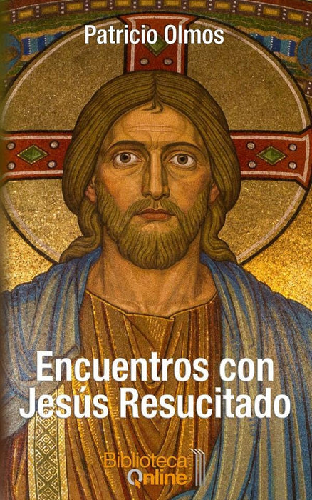 Encuentros con Jesús Resucitado | Patricio Olmos