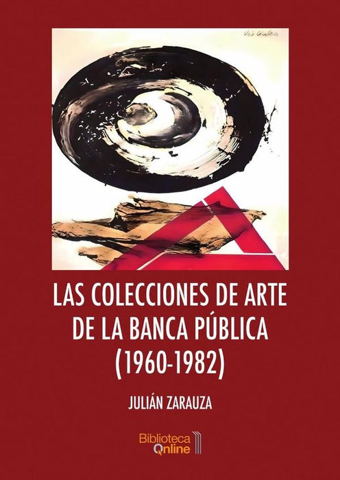 Las colecciones de arte de la banca pública (1960-1982) | Julián Zarauza Massó