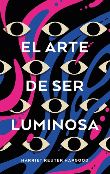 EL ARTE DE SER LUMINOSA.. | Harriet Reuter Hapgood