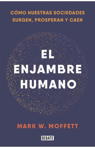 El enjambre humano | Mark W. Moffett