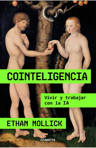 COINTELIGENCIA. VIVIR Y TRABAJAR CON LA IA | ETHAN  MOLLICK