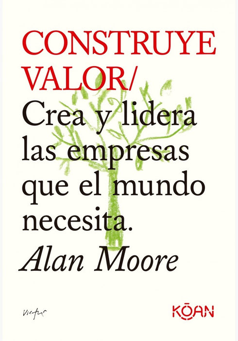 CONSTRUYE VALOR.. | Alan Moore