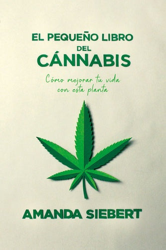 EL PEQUEÑO LIBRO DEL CANNABIS.. | AMANDA SIEBERT