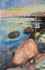 LA BENDICIÓN DE LA TIERRA.. | KNUT HAMSUN