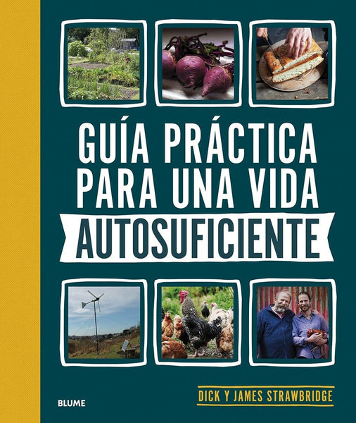 GUIA PRACTICA PARA UNA VIDA AUTOSUFICIENTE.. | DICK STRAWBRIDGE