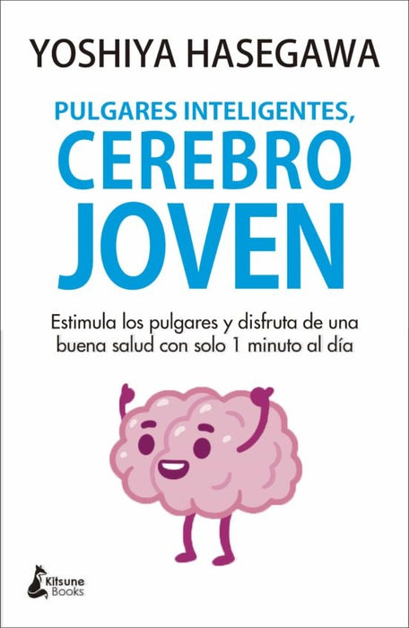 PULGARES INTELIGENTES, CEREBRO JOVEN | YOSHIYA HASEGAWA